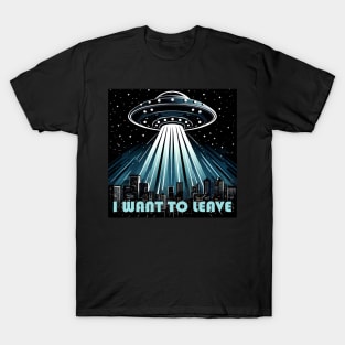 I Want To Leave T-Shirt